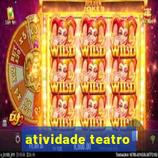 atividade teatro